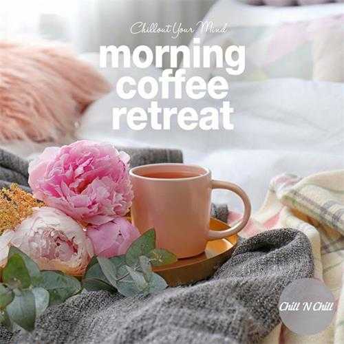 【休闲沙发】VA-2024-MorningCoffeeRetreat：ChilloutYourMind(FLAC)